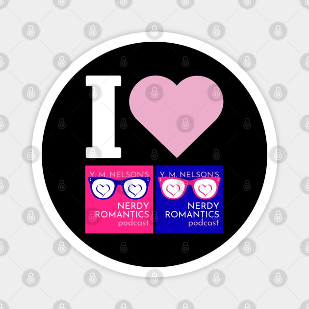 I Love Nerdy Romantics Podcast White letters Magnet by Nerdy Romantics Fan Shop*